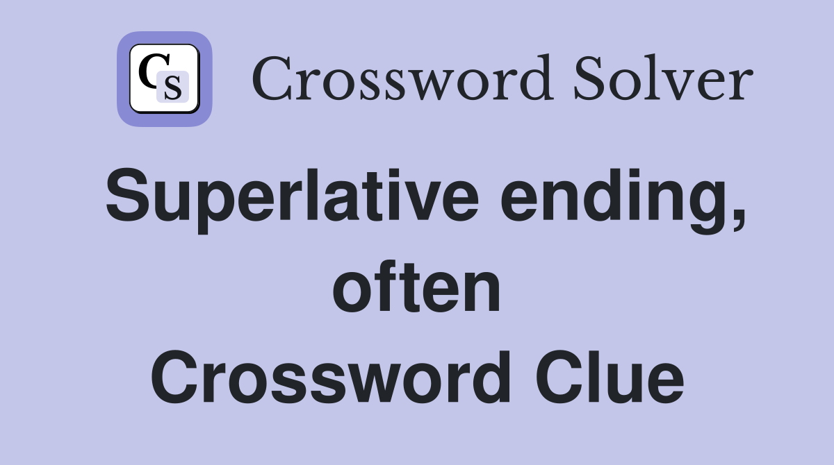Superlative ending, often Crossword Clue