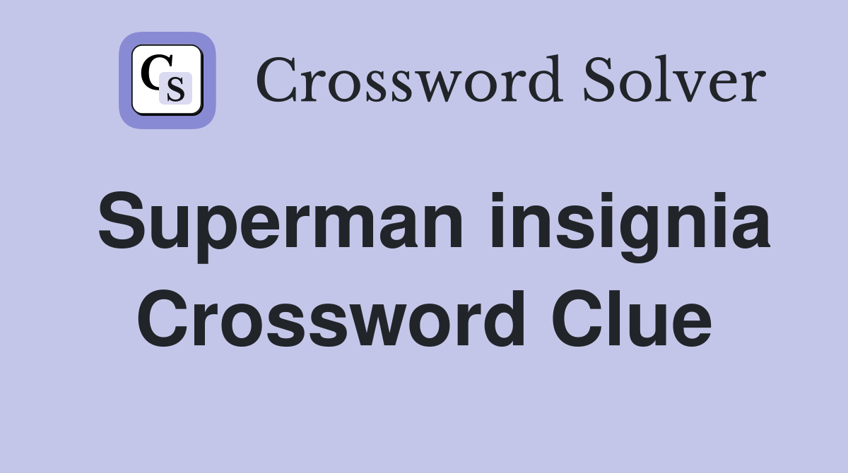 Superman insignia Crossword Clue