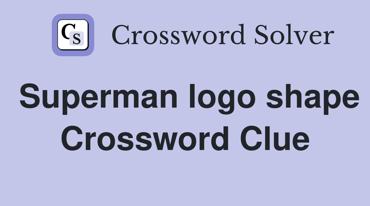 Superman logo shape Crossword Clue