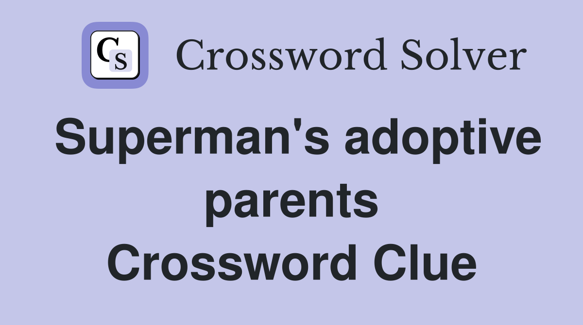 Superman's adoptive parents Crossword Clue