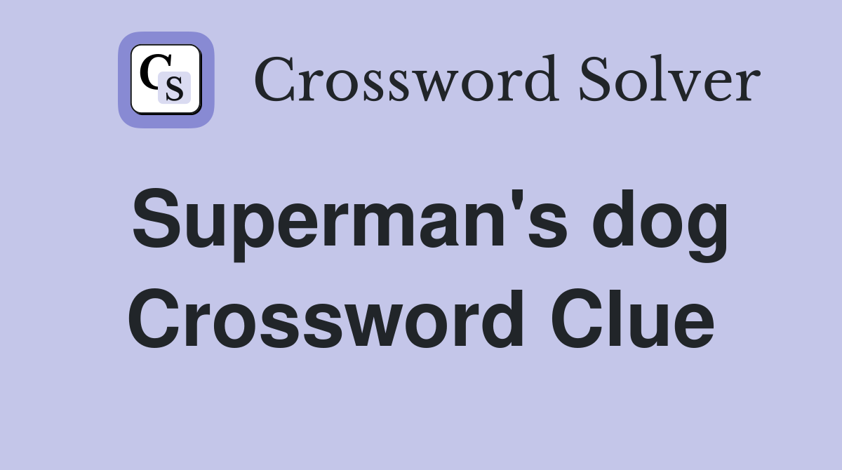 Superman's dog Crossword Clue