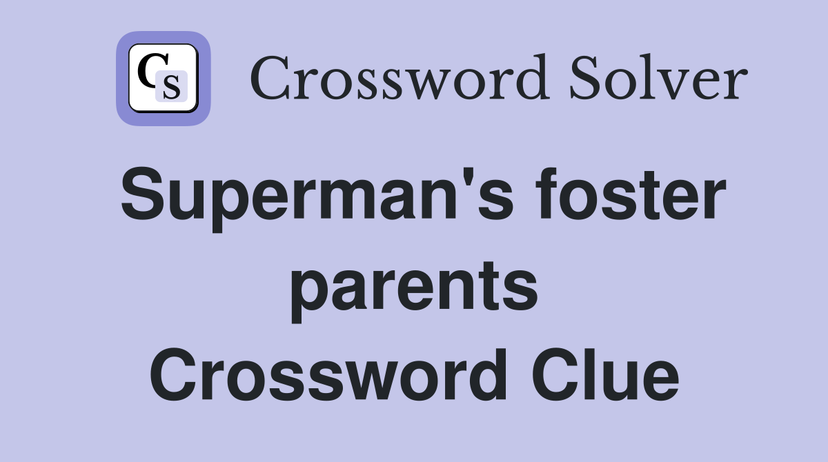 Superman's foster parents Crossword Clue