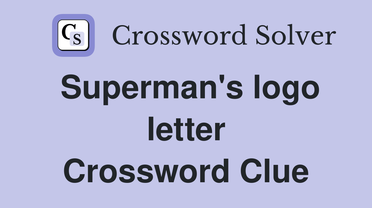 Superman's logo letter Crossword Clue