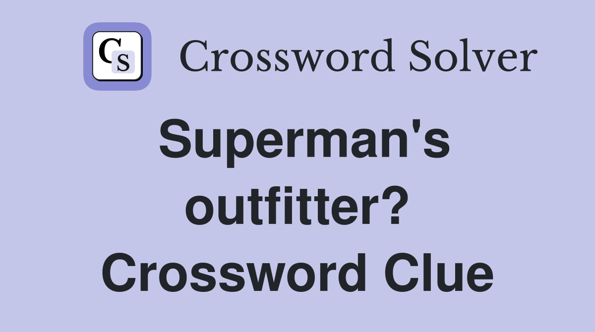 Superman's outfitter? Crossword Clue