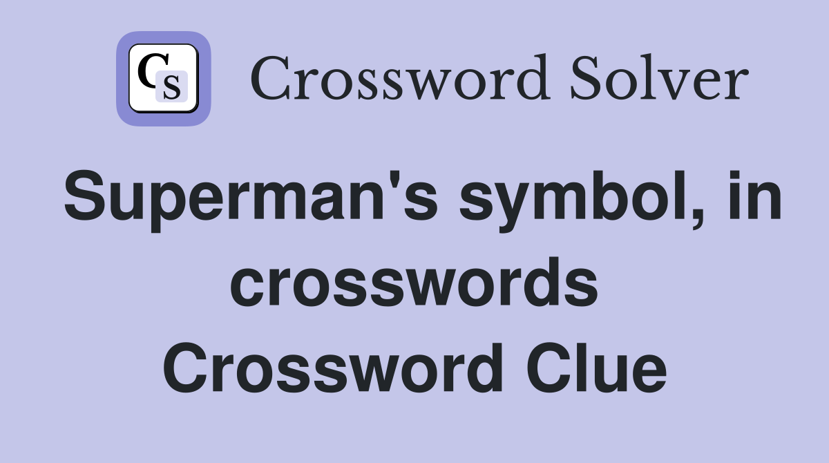 Superman's symbol, in crosswords Crossword Clue