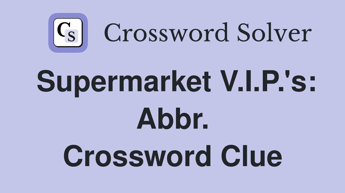 Supermarket V.I.P.'s: Abbr. Crossword Clue