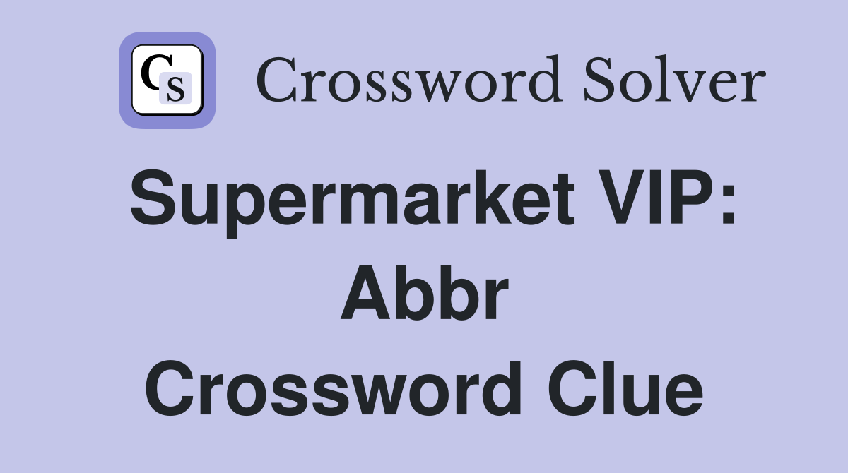 Supermarket VIP: Abbr Crossword Clue