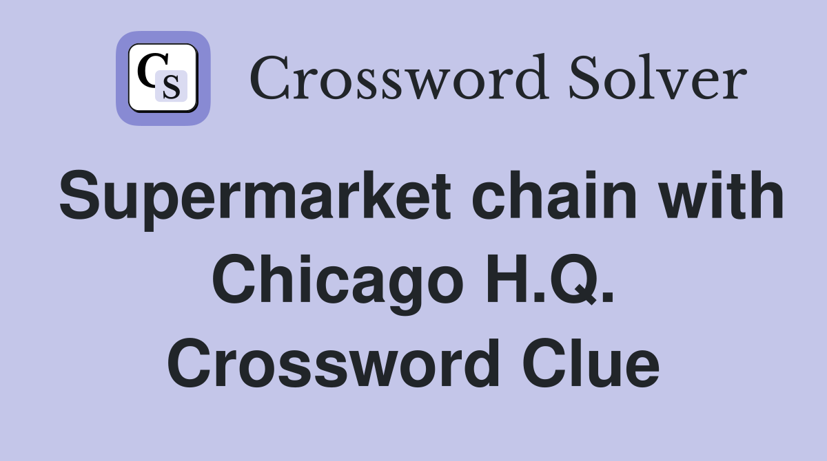 Supermarket chain with Chicago H.Q. Crossword Clue