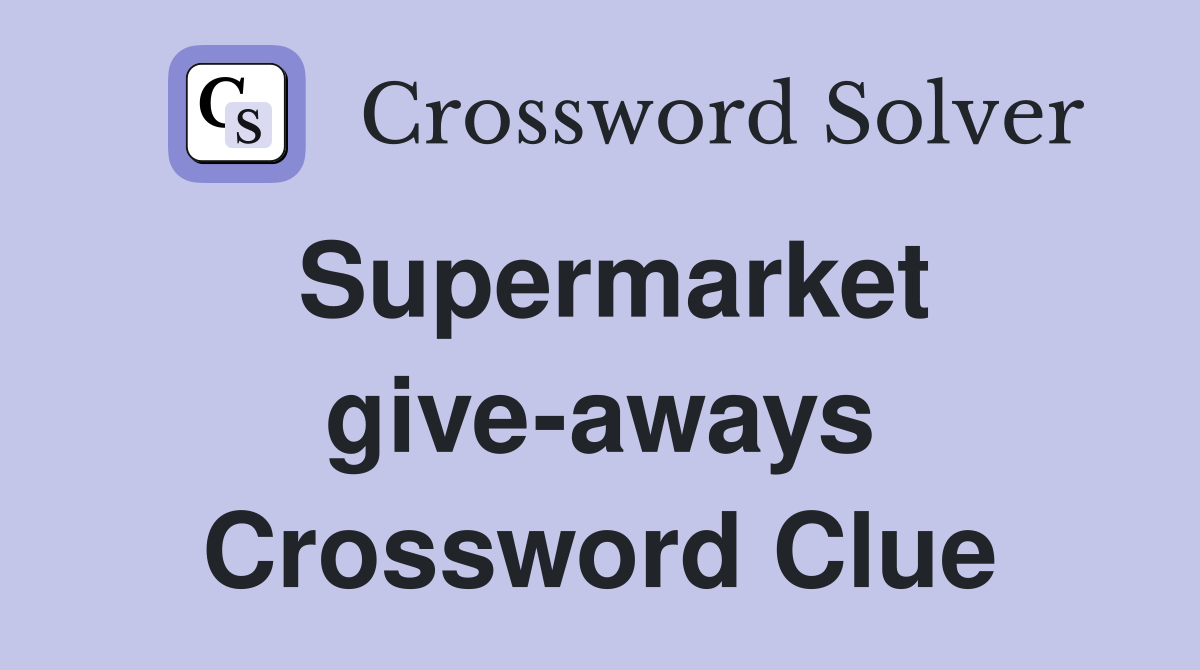 Supermarket give-aways Crossword Clue