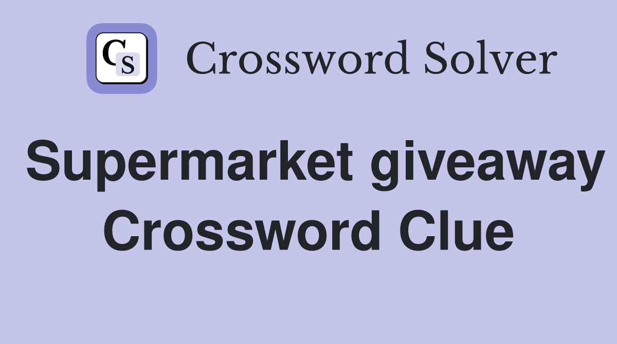 Supermarket giveaway Crossword Clue