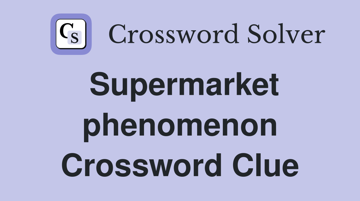 Supermarket phenomenon Crossword Clue