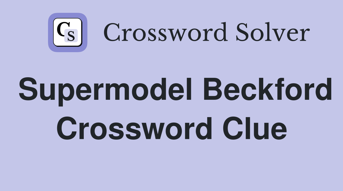 Supermodel Beckford Crossword Clue