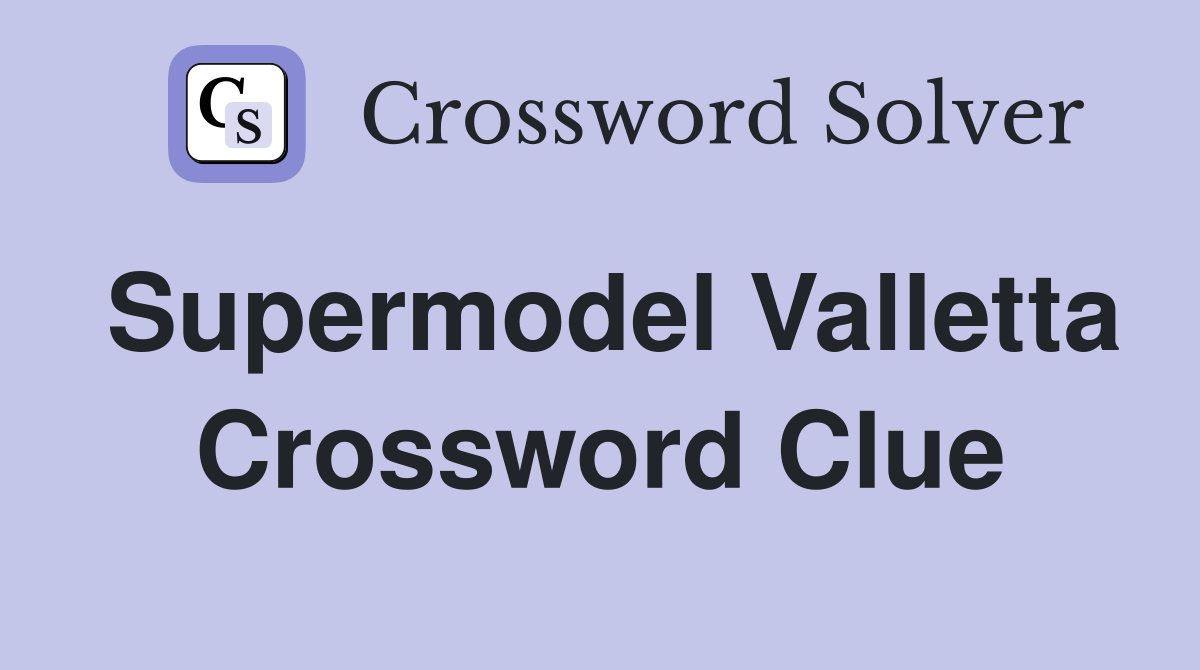 Supermodel Valletta Crossword Clue