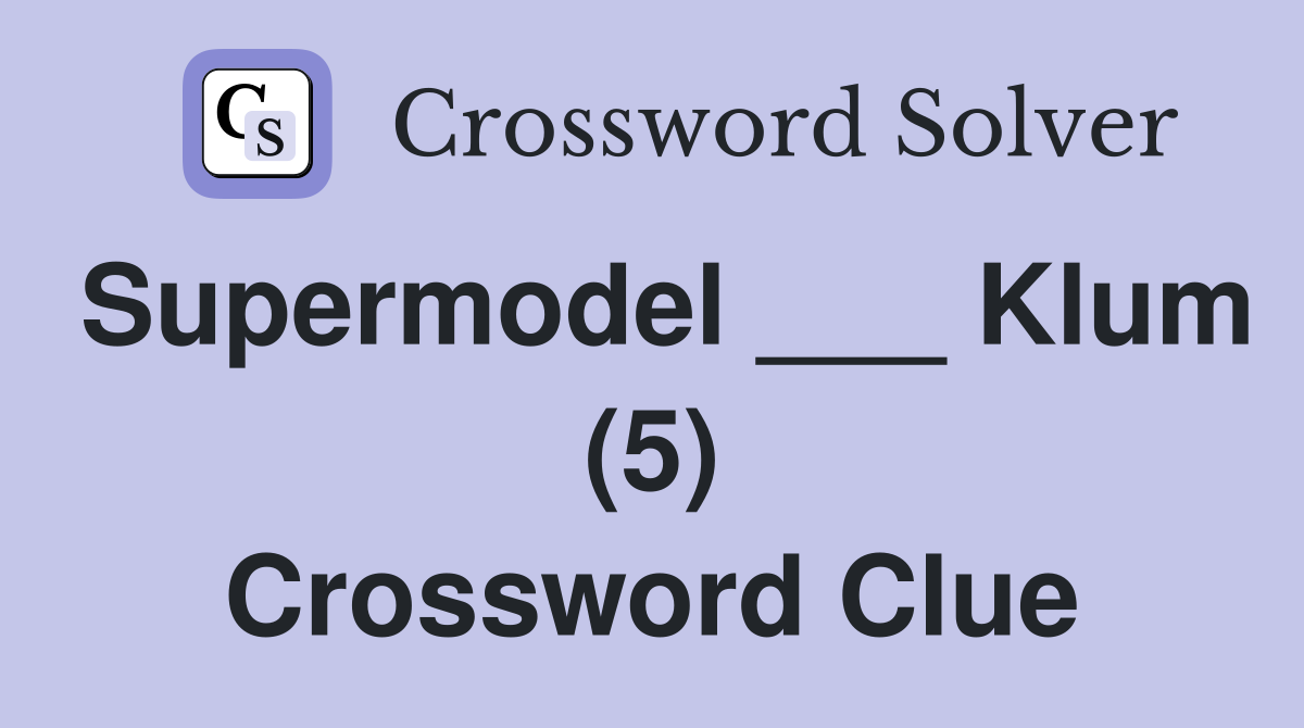 Supermodel ___ Klum (5) Crossword Clue
