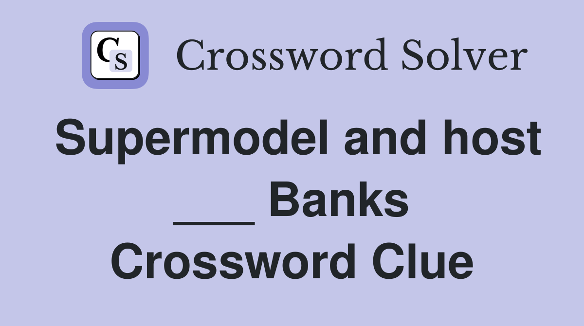 Supermodel and host ___ Banks Crossword Clue