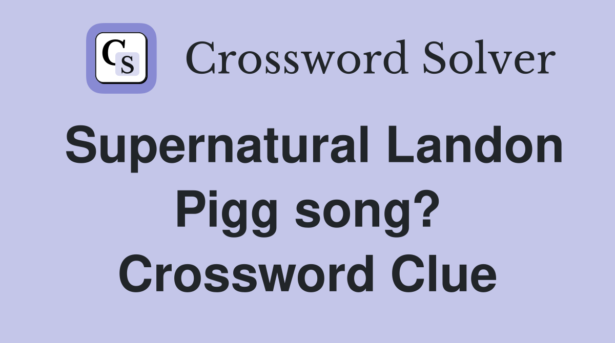 Supernatural Landon Pigg song? Crossword Clue