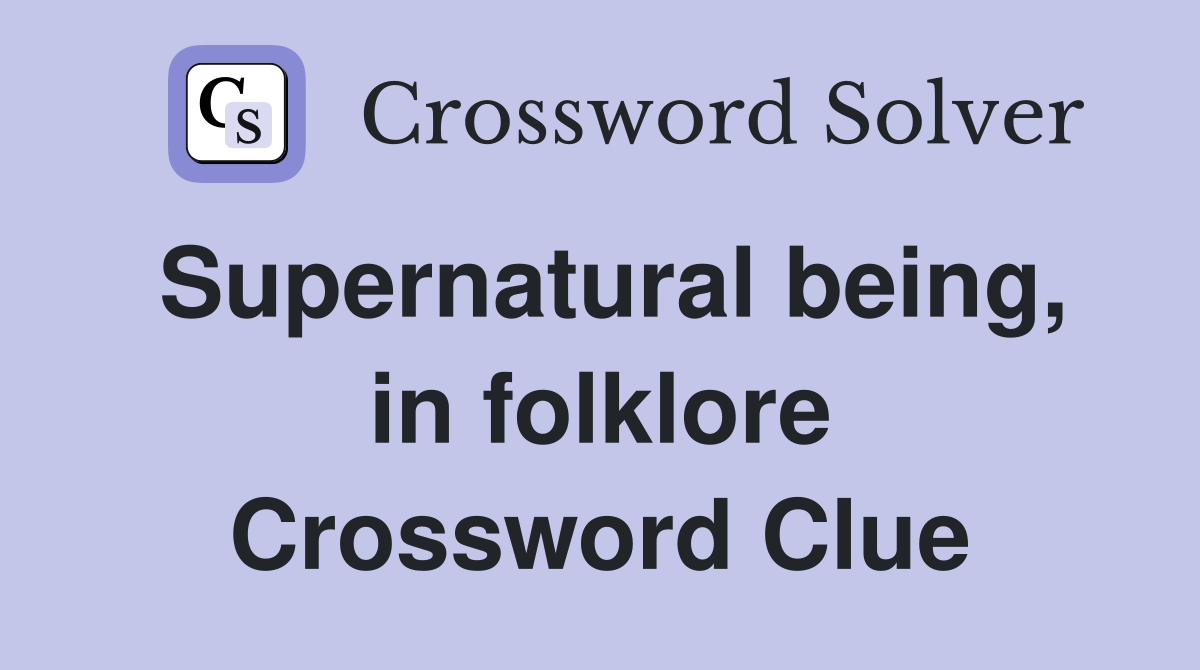 Supernatural being, in folklore Crossword Clue