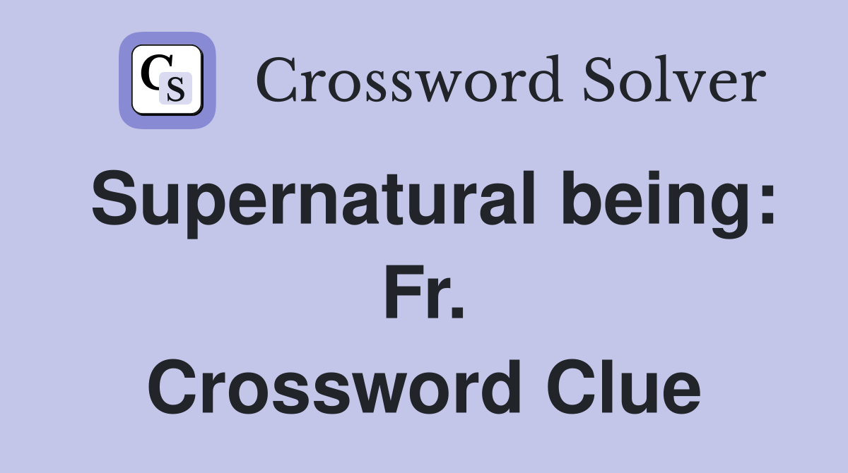 Supernatural being: Fr. Crossword Clue