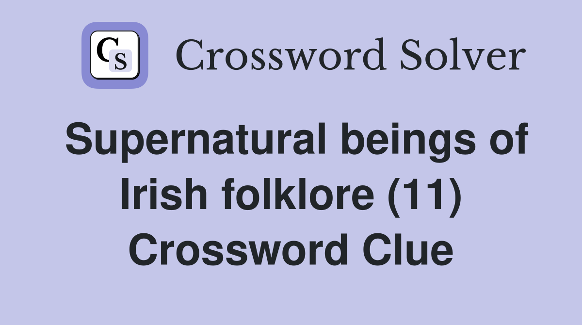 Supernatural beings of Irish folklore (11) Crossword Clue