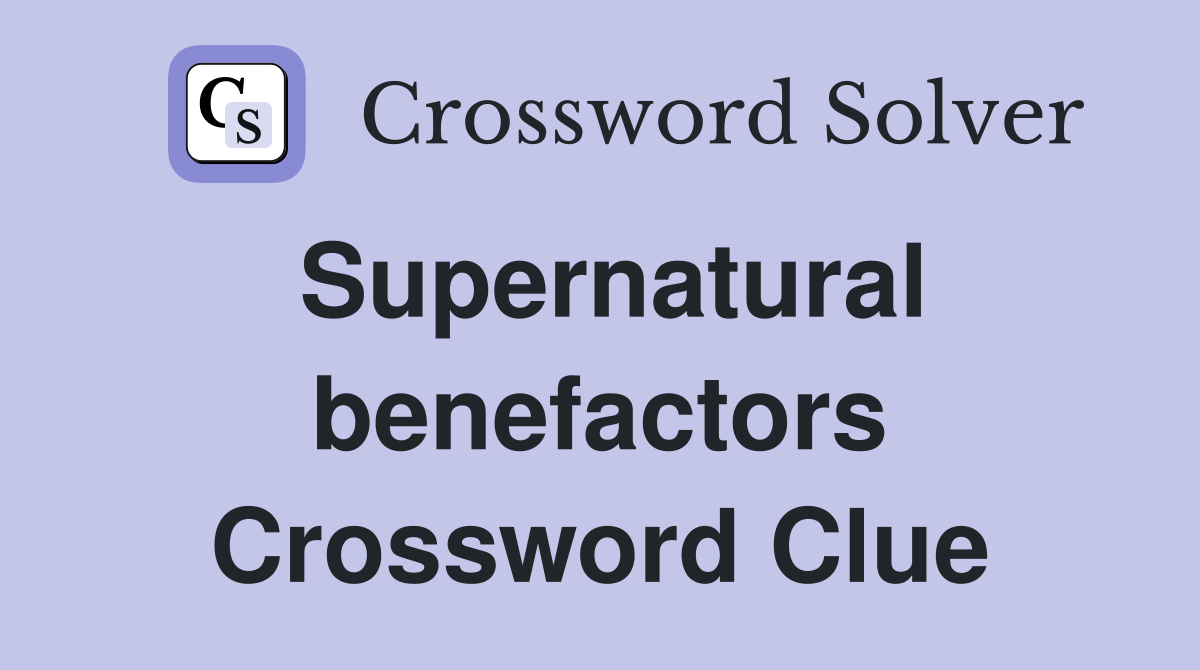 Supernatural benefactors Crossword Clue