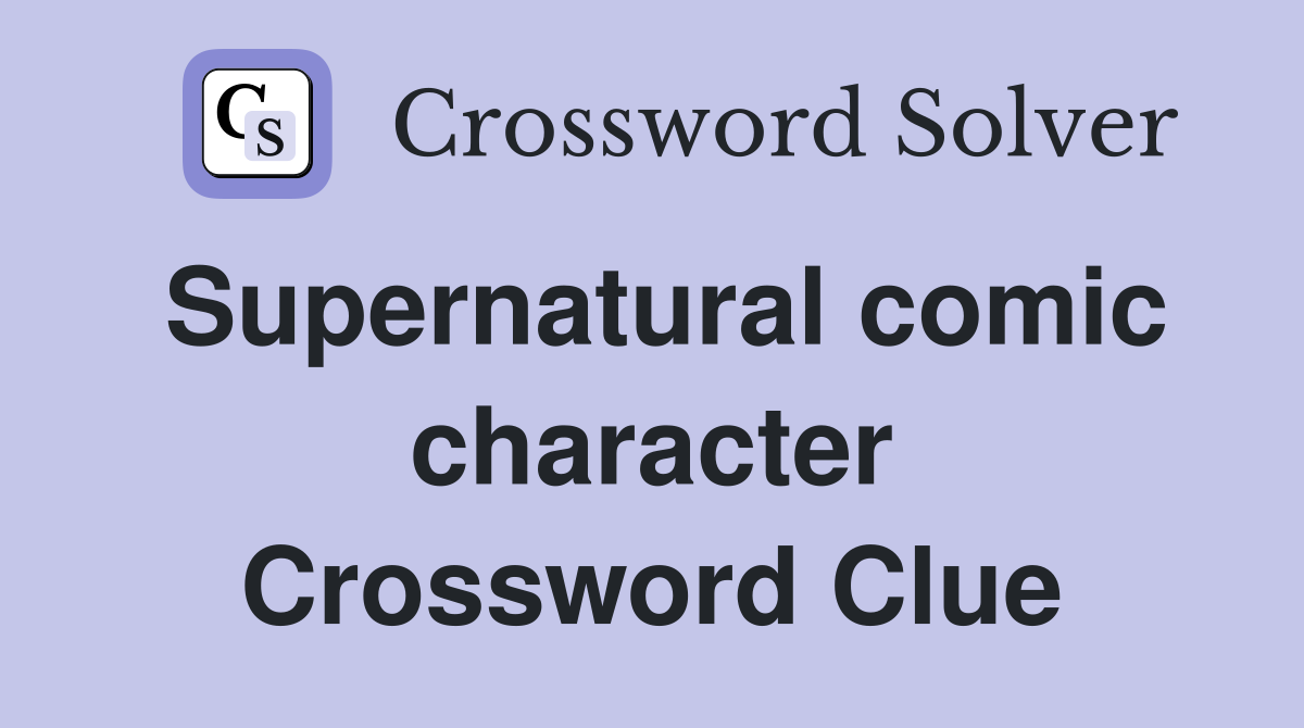 Supernatural comic character Crossword Clue