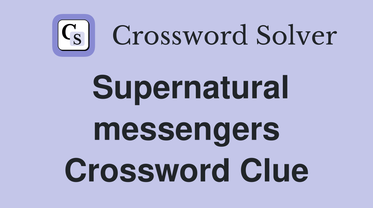 Supernatural messengers Crossword Clue