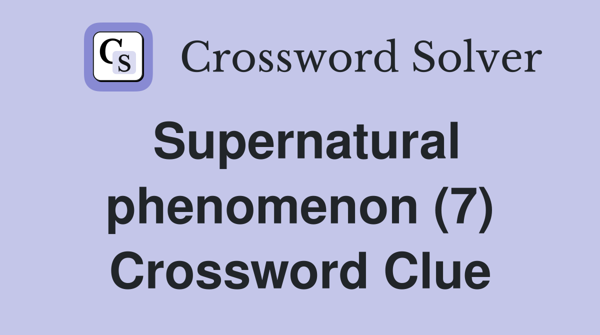 Supernatural phenomenon (7) Crossword Clue