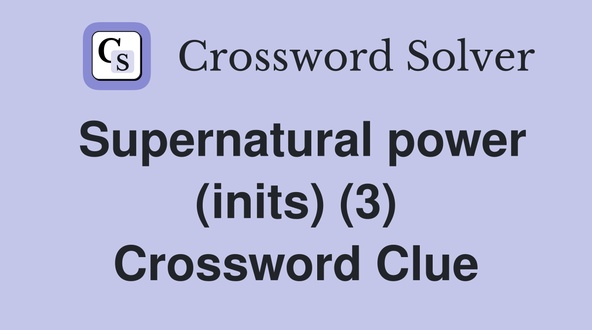Supernatural power (inits) (3) Crossword Clue
