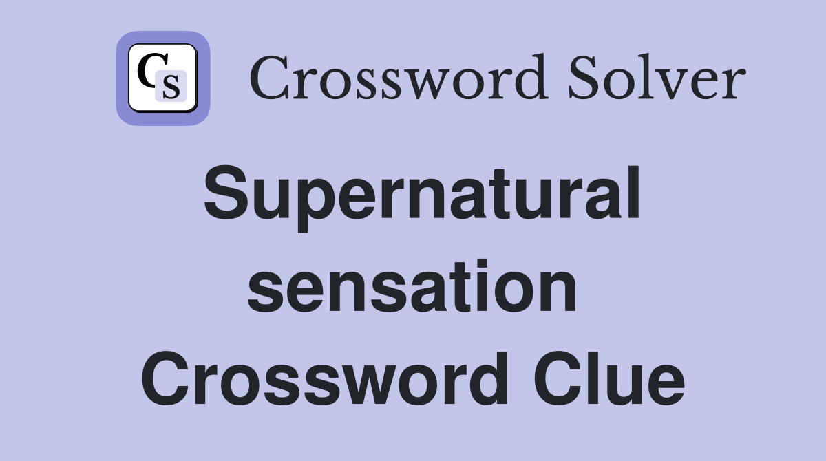 Supernatural sensation Crossword Clue