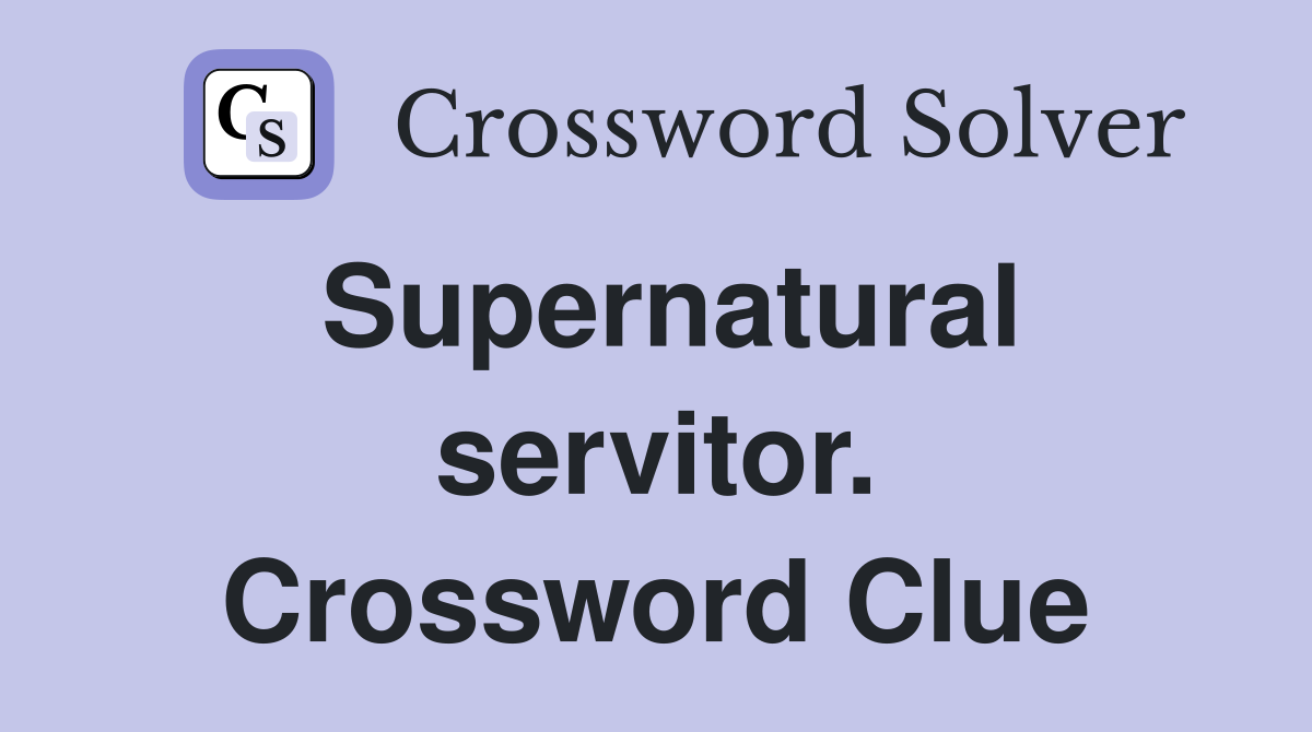 Supernatural servitor. Crossword Clue