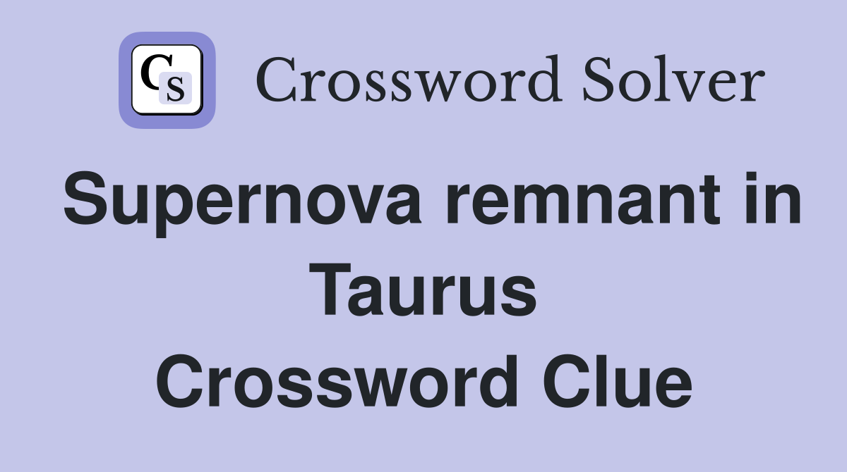Supernova remnant in Taurus Crossword Clue
