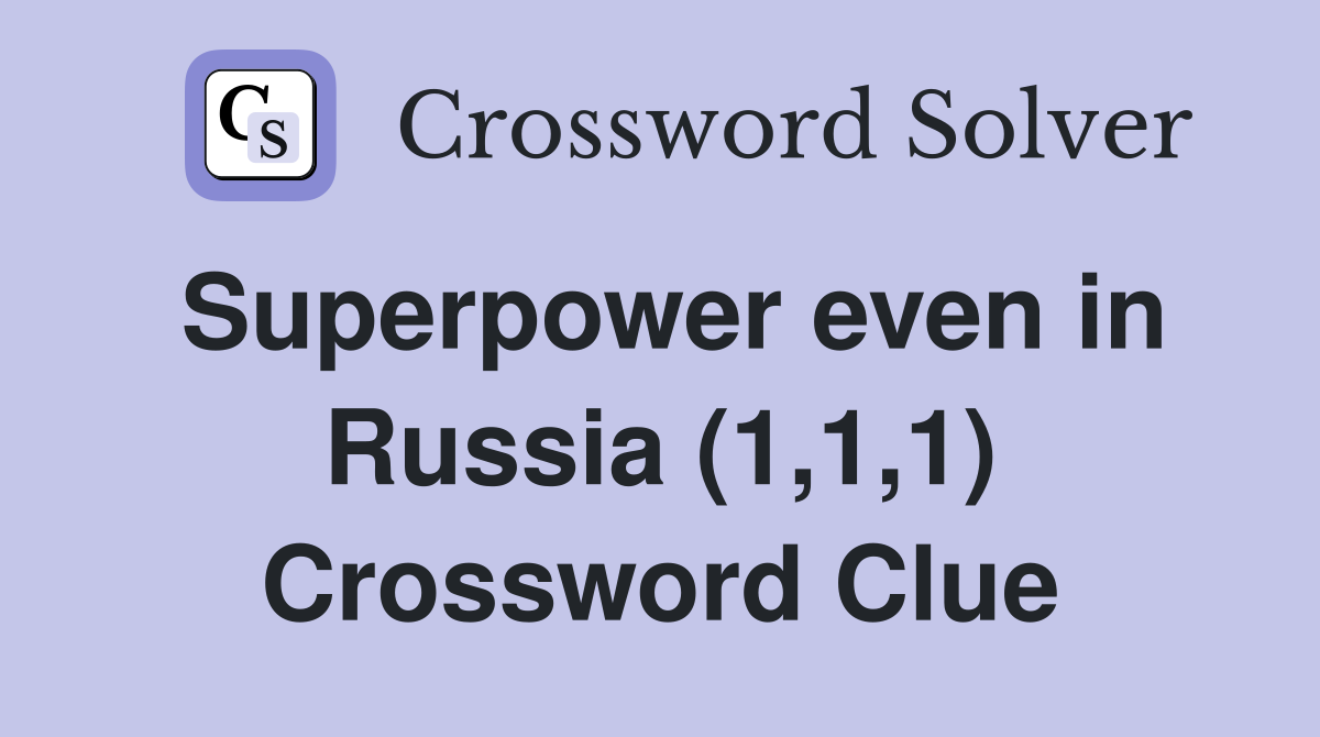 Superpower even in Russia (1,1,1) Crossword Clue