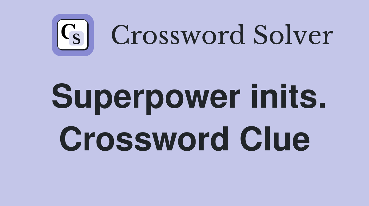 Superpower inits. Crossword Clue
