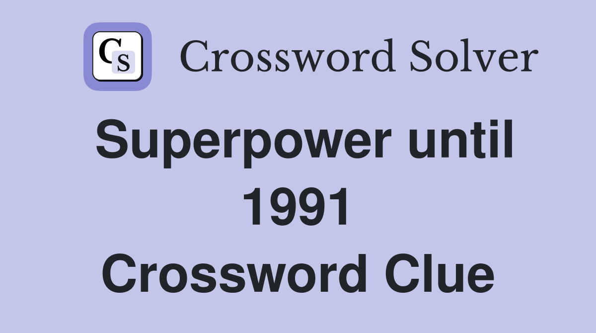 Superpower until 1991 Crossword Clue