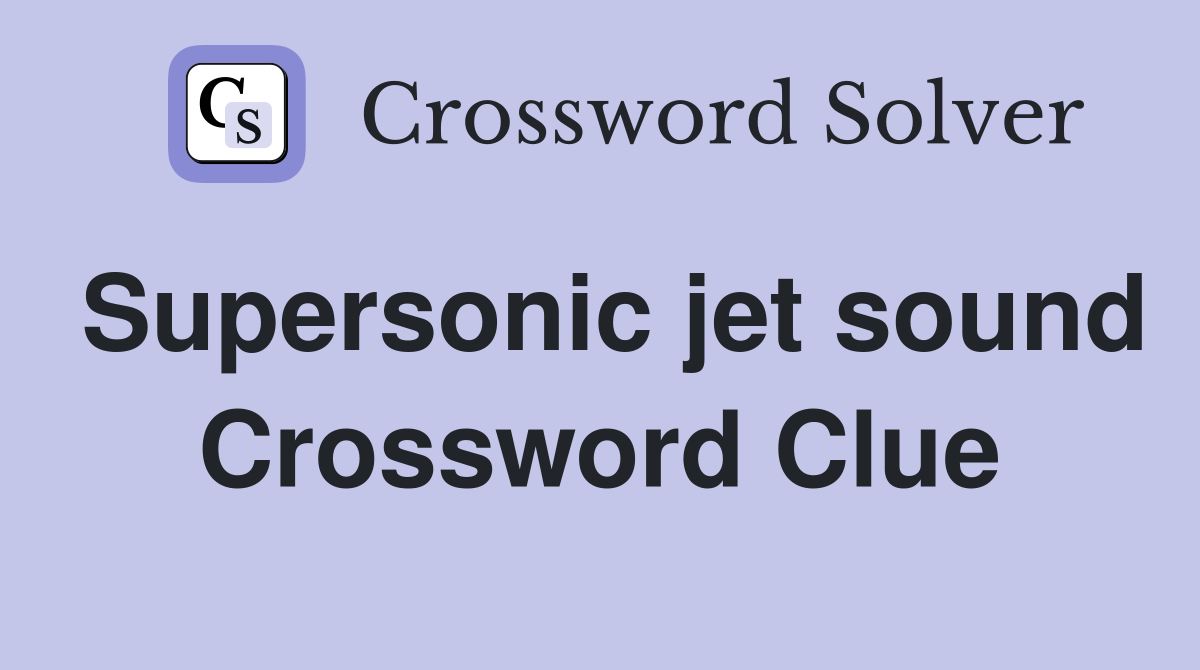 Supersonic jet sound Crossword Clue