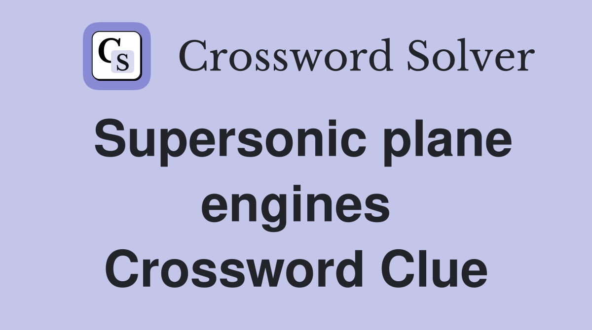 Supersonic plane engines Crossword Clue