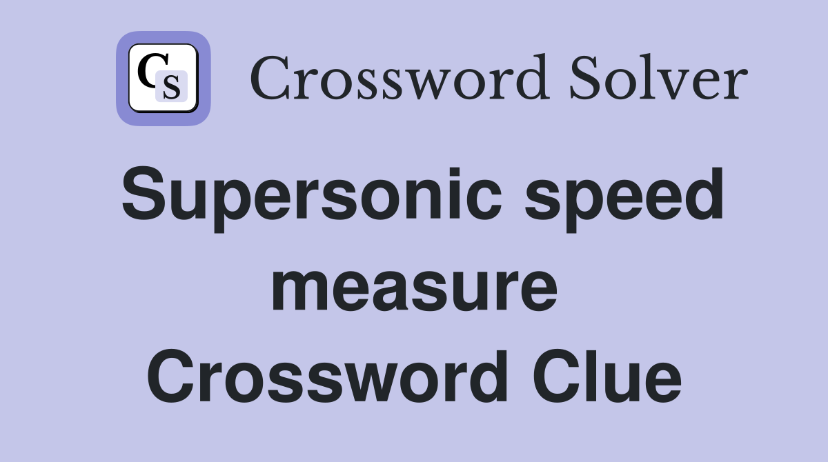 Supersonic speed measure Crossword Clue