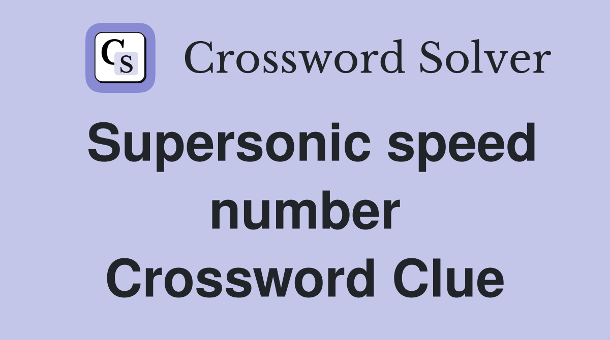 Supersonic speed number Crossword Clue