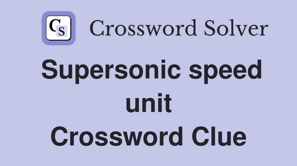 Supersonic speed unit Crossword Clue