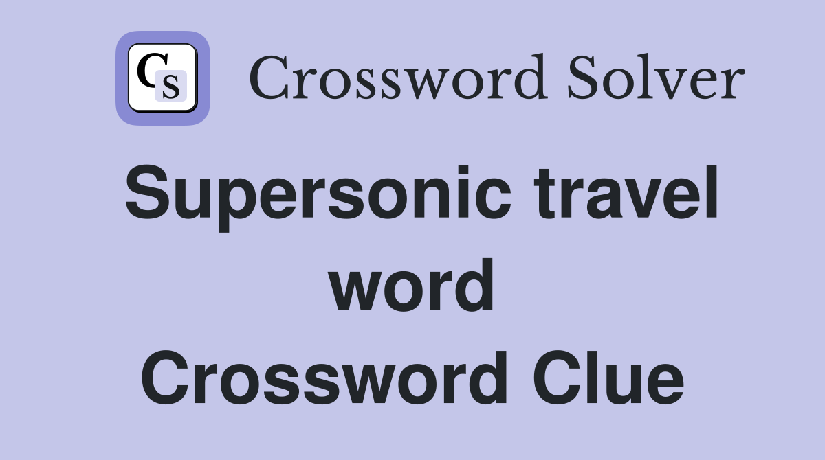 Supersonic travel word Crossword Clue