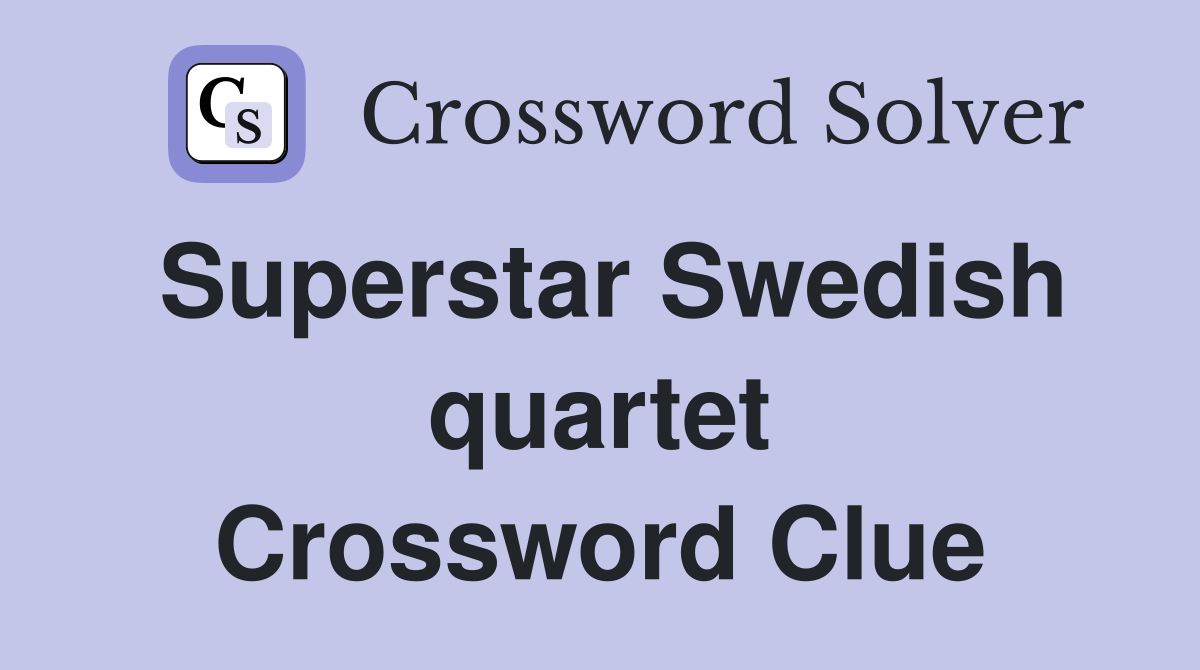 Superstar Swedish quartet Crossword Clue
