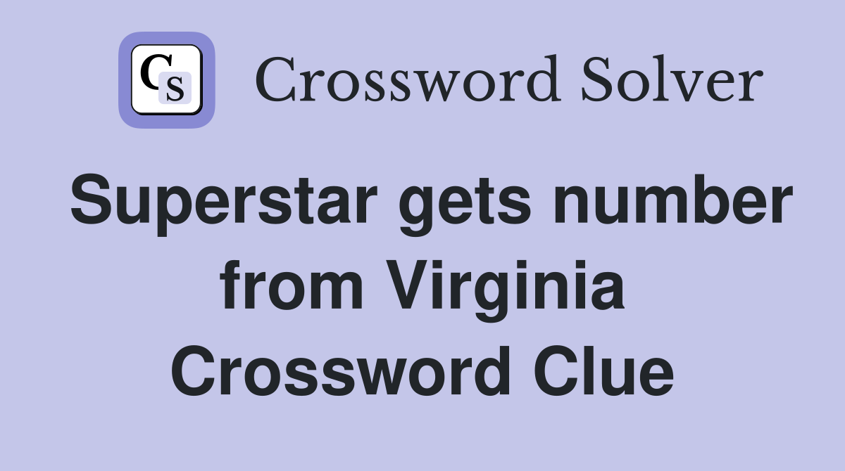 Superstar gets number from Virginia Crossword Clue