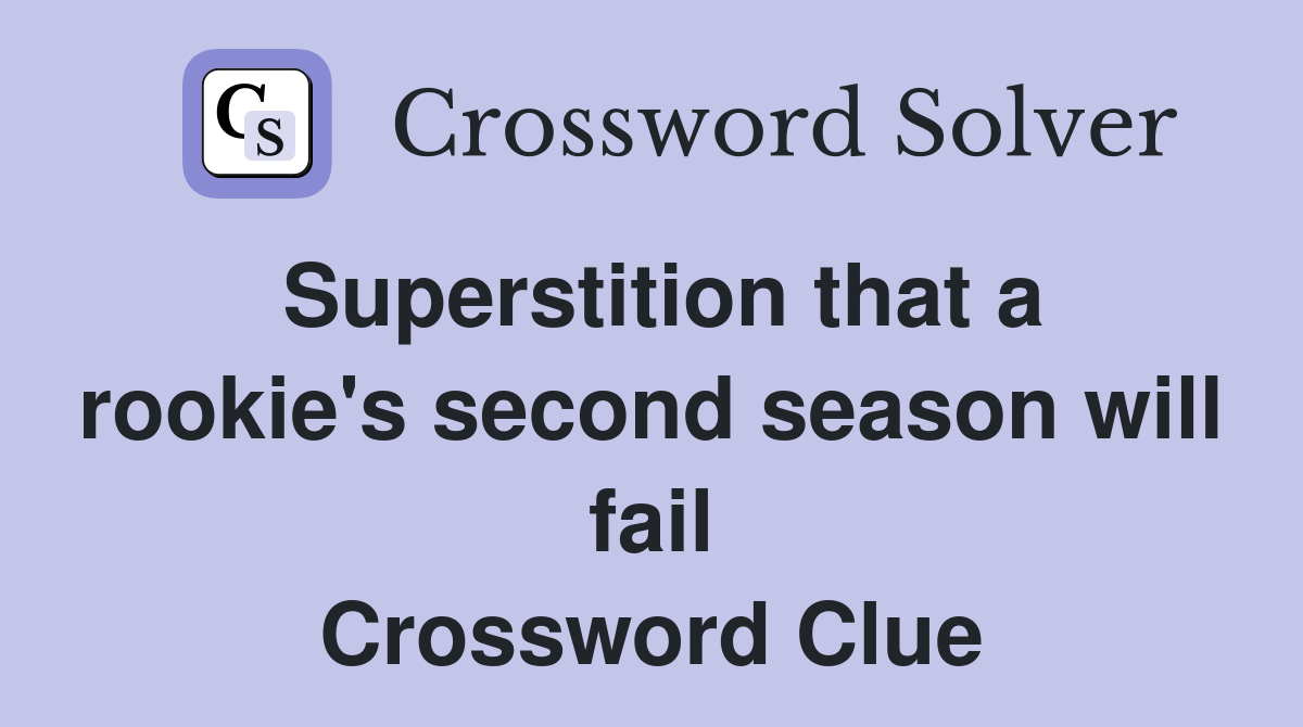 Superstition that a rookie's second season will fail Crossword Clue