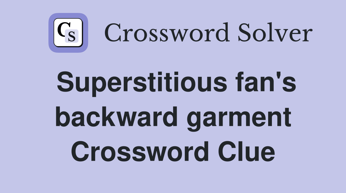 Superstitious fan's backward garment Crossword Clue