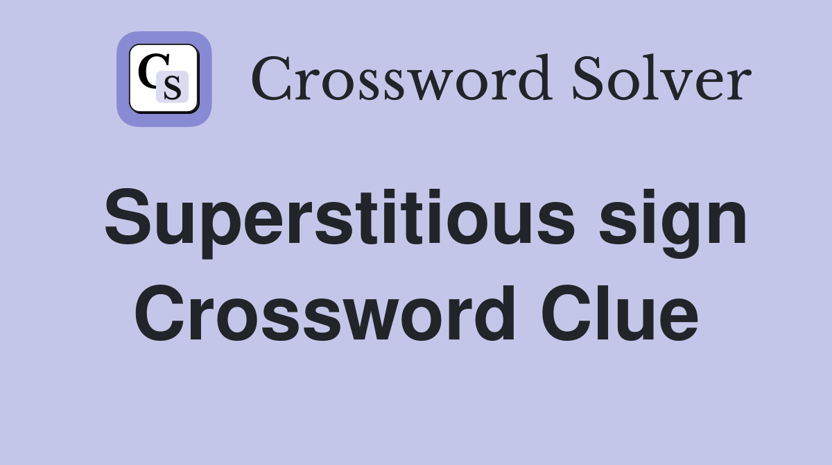 Superstitious sign Crossword Clue Answers Crossword Solver