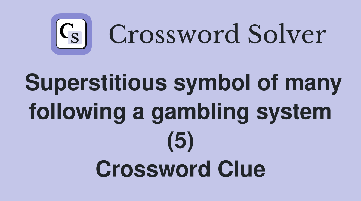 Superstitious symbol of many following a gambling system (5) Crossword Clue