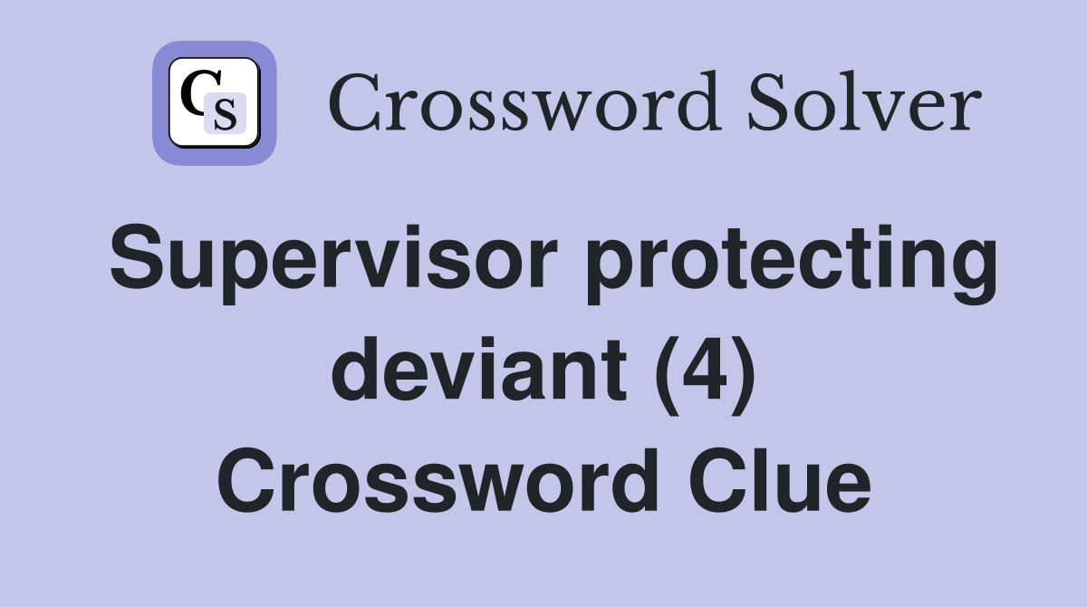 Supervisor protecting deviant (4) Crossword Clue