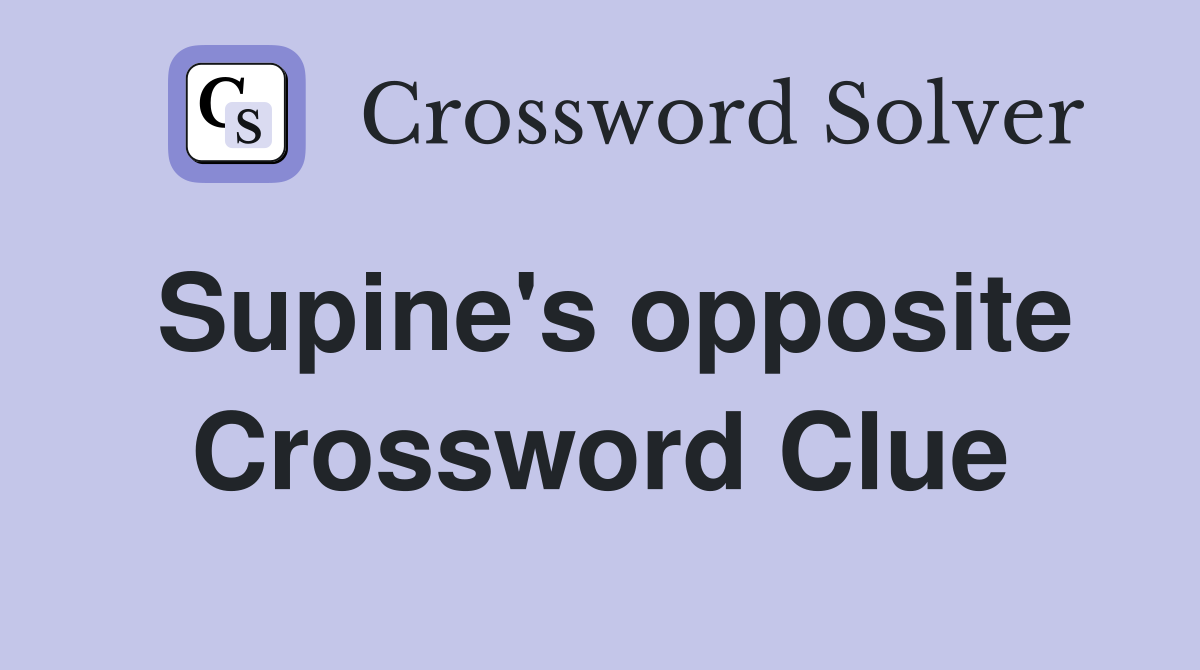 Supine's opposite Crossword Clue