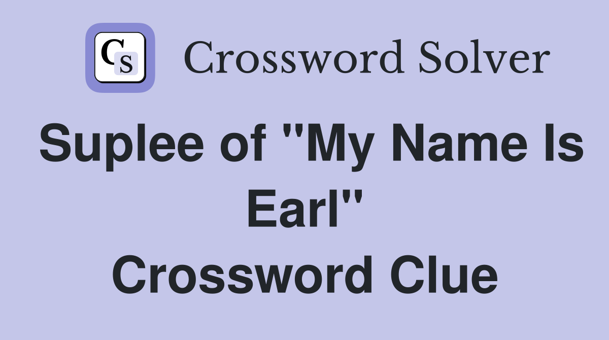 Suplee of "My Name Is Earl" Crossword Clue