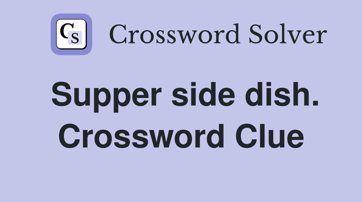 Supper side dish. Crossword Clue
